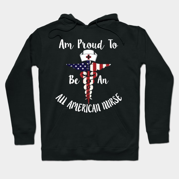 Am Proud to Be an All American Nurse, American map and Flag, 4th of July, happy independence day God Bless America Hoodie by SweetMay